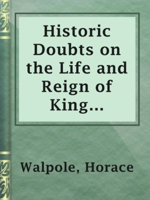 cover image of Historic Doubts on the Life and Reign of King Richard the Third